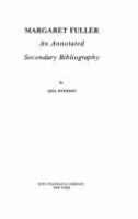 Margaret Fuller : an annotated secondary bibliography /