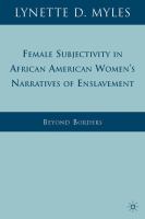 Female Subjectivity in African American Women's Narratives of Enslavement : Beyond Borders.