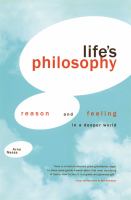 Life's philosophy reason & feeling in a deeper world /
