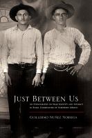 Just between us : an ethnography of male identity and intimacy in rural communities of Northern Mexico /