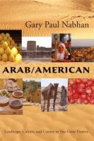 Arab/American : landscape, culture, and cuisine in two great deserts /