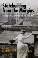 Statebuilding from the Margins : Between Reconstruction and the New Deal.