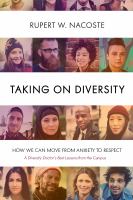 Taking on diversity how we can move from anxiety to respect, a diversity doctor's best lessons from the campus /