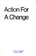Action for a change; a student's manual for public interest organizing /