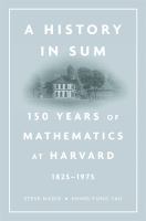 A history in sum 150 years of mathematics at Harvard (1825-1975) /