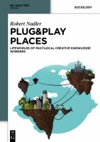 Plug&Play Places : Lifeworlds of Multilocal Creative Knowledge Workers.