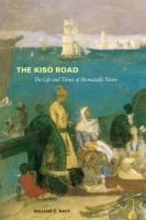 The Kiso Road : the life and times of Shimazaki Tōson /