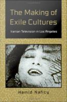 Making of Exile Culture : Iranian Television in Los Angeles.