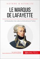 Le Marquis de Lafayette : L'ambassadeur des Valeurs Américaines en France.