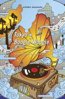 Tokyo boogie-woogie : Japan's pop era and its discontents /