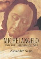 Michelangelo and the reform of art /