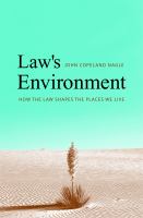 Law's environment : how the law shapes the places we live /