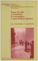 Entre el exilio y el interior : el "Entresiglo" y Juan Ramón Jiménez /