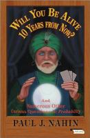 Will You Be Alive 10 Years from Now? : And Numerous Other Curious Questions in Probability.