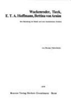 Wackenroder, Tieck, E. T. A. Hoffmann, Bettina von Arnim : ihre Beziehung zur Musik u. zum musikal. Erlebnis /