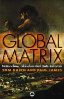 Global Matrix : Nationalism, Globalism and State-Terrorism.