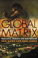 Global matrix : nationalism, globalism and state-terrorism /