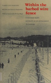 Within the barbed wire fence : a Japanese man's account of his internment in Canada /