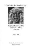 God in La Mancha : religious reform and the people of Cuenca, 1500-1650 /