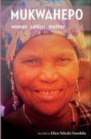 Mukwahepo : women soldier mother /