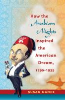 How the Arabian nights inspired the American dream, 1790-1935 /