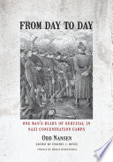 From day to day : one man's diary of survival in Nazi concentration camps /