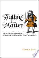 Falling into matter : problems of embodiment in English fiction from Defoe to Shelley /