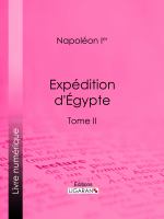 Expédition D'Egypte : Tome II.