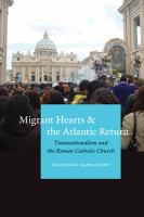 Migrant hearts and the Atlantic return : transnationalism and the Roman Catholic Church /