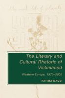 The literary and cultural rhetoric of victimhood Western Europe, 1970-2005 /