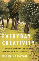 Everyday creativity : singing goddesses in the Himalayan foothills /