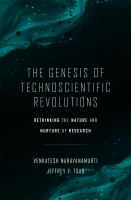 The genesis of technoscientific revolutions rethinking the nature and nurture of research