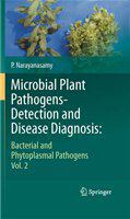 Microbial Plant Pathogens-Detection and Disease Diagnosis Bacterial and Phytoplasmal Pathogens, Vol.2 /