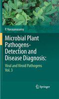 Microbial Plant Pathogens-Detection and Disease Diagnosis Viral and Viroid Pathogens, Vol.3 /