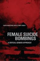 Female suicide bombings : a critical gender approach /