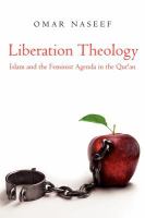 Liberation Theology : Islam and the feminist agenda in the Qur'an /