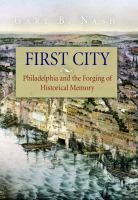 First city Philadelphia and the forging of historical memory /