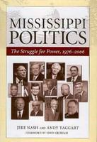 Mississippi politics the struggle for power, 1976-2006 /