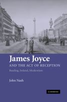 James Joyce and the act of reception : reading, Ireland, modernism /