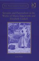 Servants and Paternalism in the Works of Maria Edgeworth and Elizabeth Gaskell.