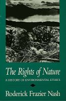 The rights of nature a history of environmental ethics /