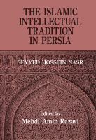 The Islamic intellectual tradition in Persia /