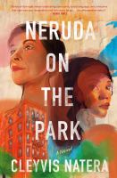 Neruda on the park : a novel /