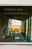 A mind to stay : White plantation, Black homeland /