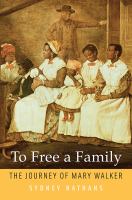 To free a family : the journey of Mary Walker /