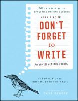 Don't Forget to Write for the Elementary Grades : 50 Enthralling and Effective Writing Lessons (Ages 5 To 12).