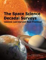 The Space Science Decadal Surveys : Lessons Learned and Best Practices.