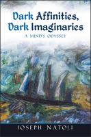 Dark affinities, dark imaginaries : a mind's odyssey /