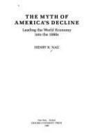The myth of America's decline : leading the world economy into the 1990s /