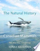The natural history of Canadian mammals /